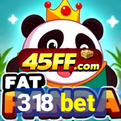 318 bet